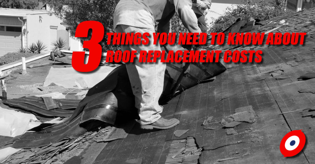 3 Things You Need To Know About Roof Replacement Costs