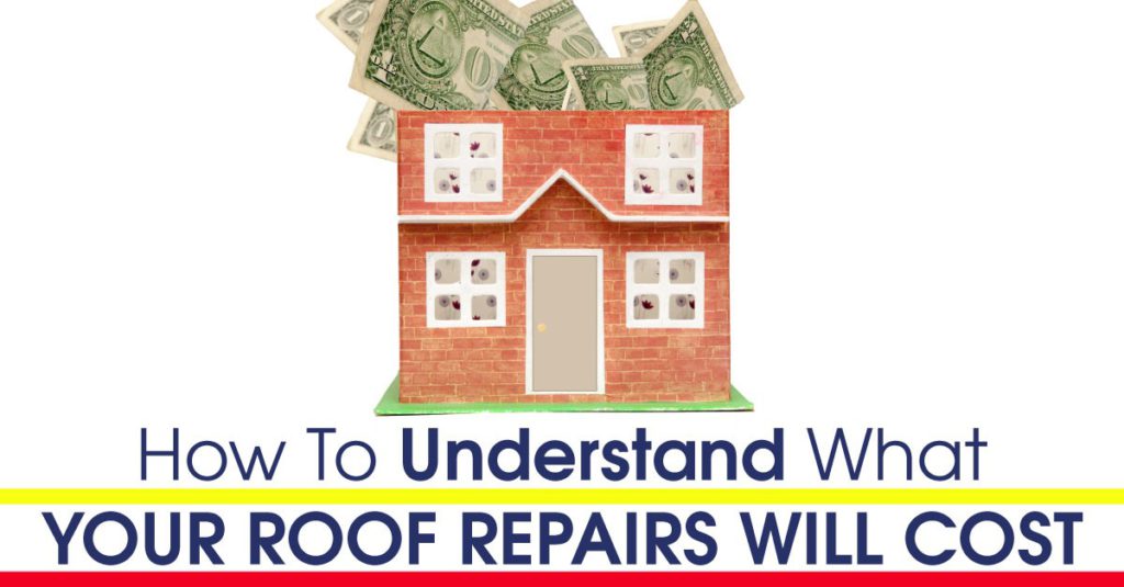 How To Understand What Your Roof Repairs Will Cost