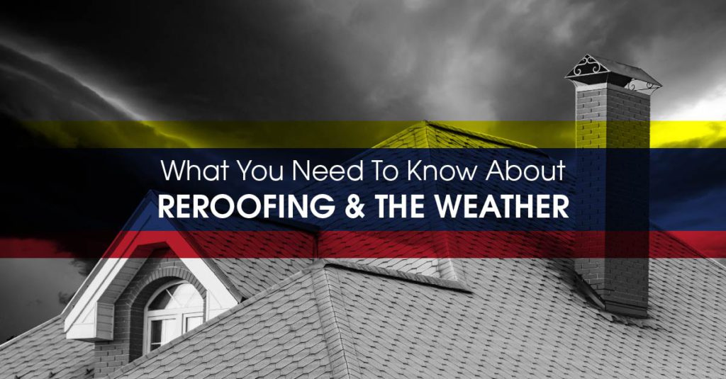 What You Need To Know About Reroofing And The Weather