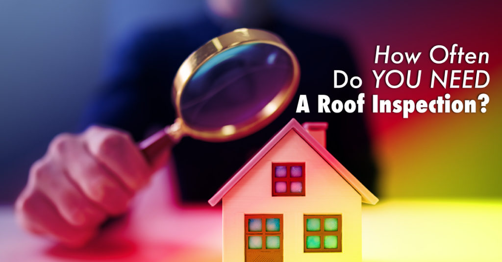 How Often Do You Need A Roof Inspection?