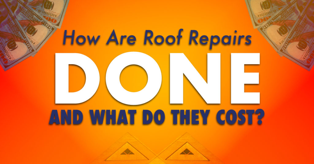 How Are Roof Repairs Done And What Do They Cost?