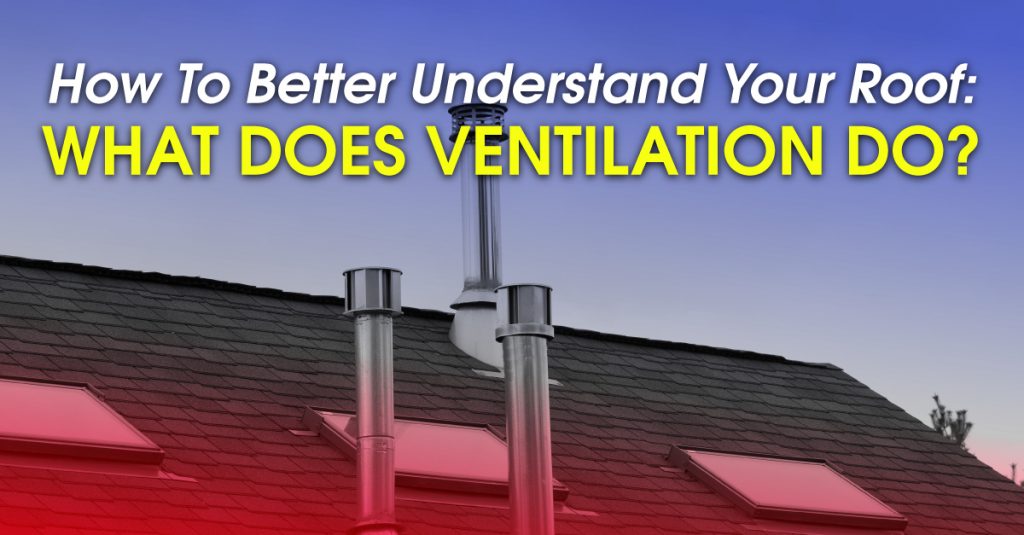 How To Better Understand Your Roof: What Does Ventilation Do?