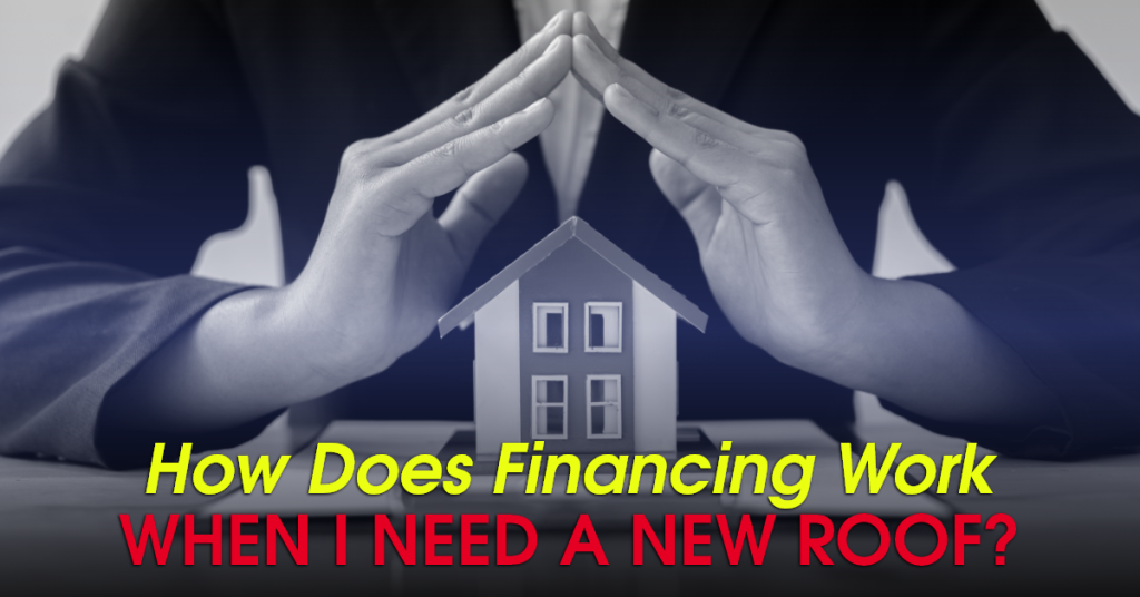 How Does Financing Work When I Need A New Roof?