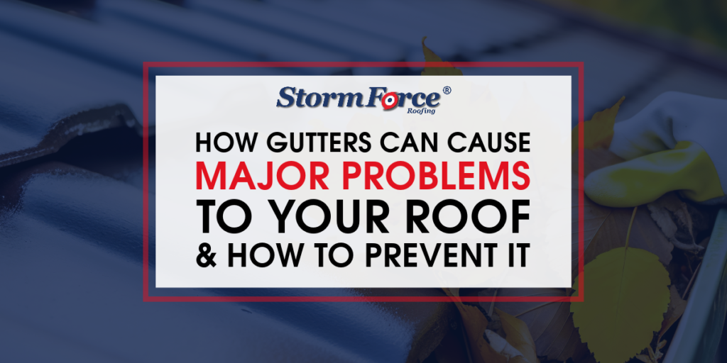 Person cleaning out a gutter and text: How Gutters Can Cause Major Problems To Your Roof and How to Prevent It