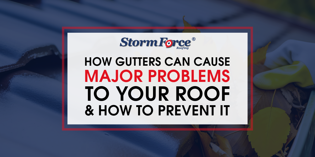 Gutter Problems Cause How Gutters Can Cause Major Problems To Your Roof and How to Prevent It